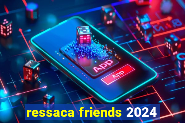 ressaca friends 2024
